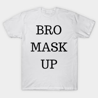 BRO MASK UP T-Shirt